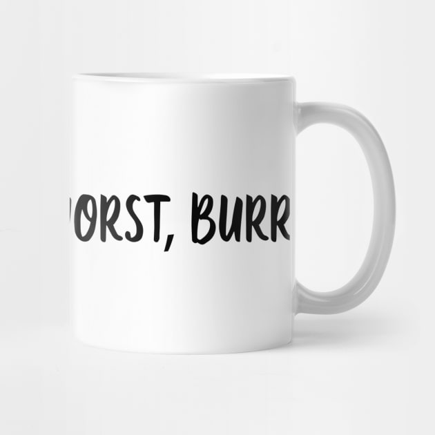 you are the worst burr by WorkingOnIt